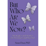 But Who Are We Now?: Strategies and Stories for Boomers and Beyond