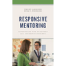 Responsive Mentoring: Supporting the Teachers All Students Deserve