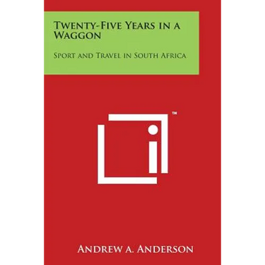 Twenty-Five Years in a Waggon: Sport and Travel in South Africa