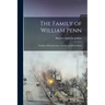 The Family of William Penn: Founder of Pennsylvania, Ancestry and Descendants