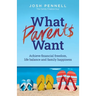 What Parents Want: Achieve Financial Freedom, Life Balance and Family Happiness