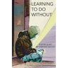 Learning to Do Without