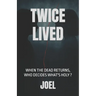Twice Lived: When the dead returns, who decides what's holy ?