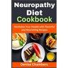 Neuropathy Diet Cookbook: Revitalize Your Health with Flavorful and Nourishing Recipes