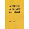 American Vaudeville as Ritual