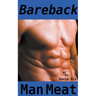 Bareback, Man Meat (Gay Erotica)
