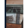 Charles Joseph Bonaparte: His Life And Public Services