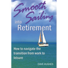 Smooth Sailing Into Retirement: How to Navigate the Transition from Work to Leisure