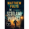 The Scotland Project: A Mathieu James Thriller (Book #1)