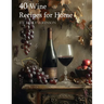 40 Wine Recipes for Home