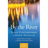 By the River: Seven Contemporary Chinese Novellas Volume 6