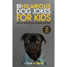 101 Hilarious Dog Jokes For Kids: Laugh Out Loud With These Funny Jokes About Dogs (WITH 30+ PICTURES)!