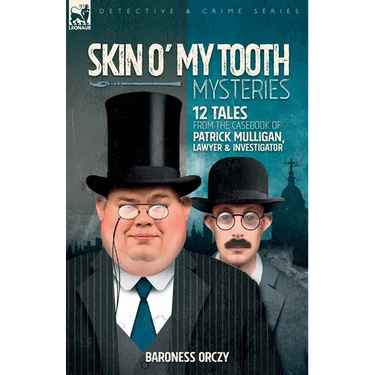 Skin O' My Tooth Mysteries: 12 Tales from the Casebook of Patrick Mulligan, Lawyer & Investigator