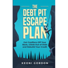 The Debt Pit Escape Plan: Get Creditors Off Your Back, Climb Out of Debt and Rebuild Your Credit