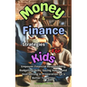 Money And Finance Strategies For Kids: Empower Financial Responsiblity, Budgeting Skills, Saving Habits, Goal Setting In Preparation for a Better Tomo