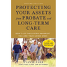 Protecting Your Assets from Probate and Long-Term Care (Second Edition): Don't Let the System Bankrupt You and Your Loved Ones