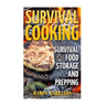 Survival Cooking: Survival Food Storage And Prepping