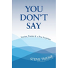 You Don't Say: Stories, Poems & a Few Surprises: Stories, Poems & a: Stories, Poems &