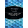 Traders' Tales: A Chronicle of Wall Street Myths, Legends, and Outright Lies