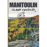 Manitoulin Island Unveiled: Your 2025 Guide to a Memorable Great Lakes Trip