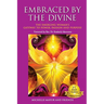 Embraced by the Divine: The Emerging Woman's Gateway to Power, Passion and Purpose