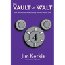 The Vault of Walt: Volume 4: Still More Unofficial Disney Stories Never Told