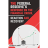 The Federal Reserve's Response on the Financial Crisis, Reaction and Recovery