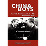 China Boys: How U.S. Relations with the PRC Began and Grew. a Personal Memoir