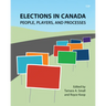 Elections in Canada: People, Players, and Processes