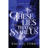 These Lies That Snare Us