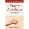The Prayer of Abraham: Understanding the prayer of faith