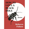 How to Love a Black Hole: Stories