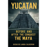 Yucatan Before and After the Conquest: The Maya