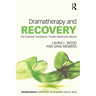 Dramatherapy and Recovery: The CoActive Therapeutic Theatre Model and Manual