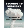 Seconds to Midnight: A History of Nuclear Weapons