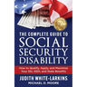The Complete Guide to Social Security Disability: How to Qualify, Apply, and Maximize Your SSI, SSDI, and State Benefits