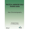 Practical Laboratory Skills Training Guides: Gas Chromatography