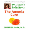 Dr. Susan's Solutions: The Anemia Cure