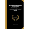 An Attempt to Exhibit the True Theory of Christianity as a Consistant and Practical System