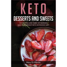 Keto Desserts and Sweets: 105 Recipes Low-Carb, Fat Burning. Loss Your Weight With Ketogenic Diet.