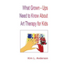 What Grown Ups Need to Know About Art Therapy for Kids