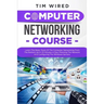 Computer Networking Course: Learn The Basic Tools Of The Computer Networking From The Bottom Up In 20 Minutes a Day. Planning The Networks And Con