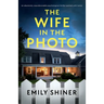 The Wife in the Photo: An absolutely unputdownable psychological thriller packed with twists