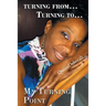 Turning From... Turning To...: My Turning Point