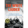 The White Ladder: Triumph and Tragedy at the Dawn of Mountaineering