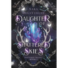 Daughter of Shattered Skies: Book One in the Shattered Trilogy