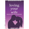 Loving Your Wife: Practical Steps to Win Your Wife Back