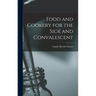 Food and Cookery for the Sick and Convalescent