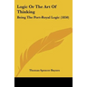 Logic Or The Art Of Thinking: Being The Port-Royal Logic (1850)