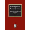 Early Settlers and Indian Fighters of Southwest Texas, Volume #1